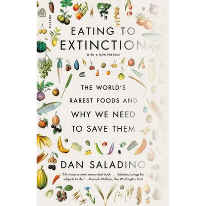 Eating to Extinction: The World's Rarest Foods and Why We Need to Save Them - Paperback