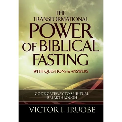 The Transformational Power of Biblical Fasting - Hardcover
