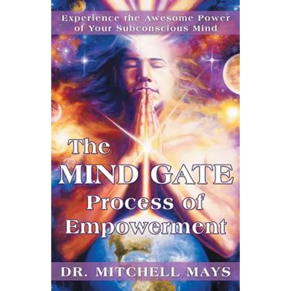 The Mind Gate Process of Empowerment: Experience the Awesome Power of Your Subconscious Mind - Paperback