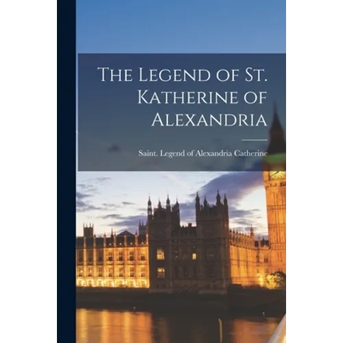 The Legend of St. Katherine of Alexandria - Paperback