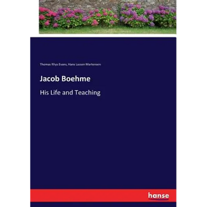 Jacob Boehme: His Life and Teaching - Paperback