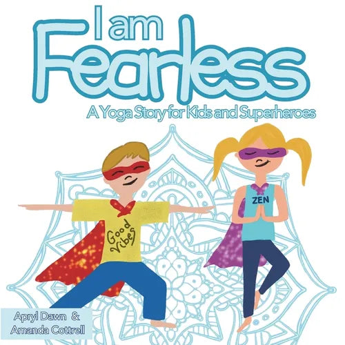 I am Fearless: A Yoga Story for Kids and Superheroes - Paperback