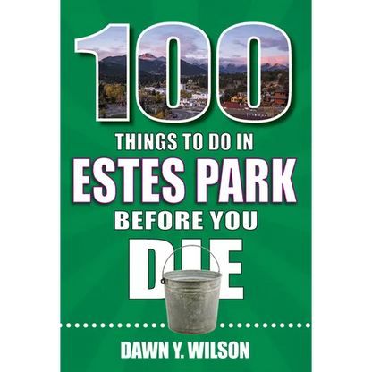 100 Things to Do in Estes Park Before You Die - Paperback