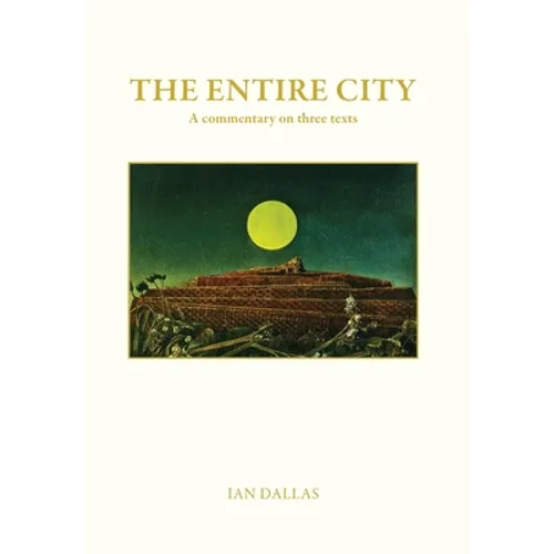 The Entire City, a commentary on three texts - Hardcover