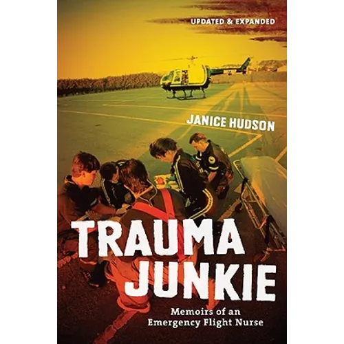 Trauma Junkie: Memoirs of an Emergency Flight Nurse - Paperback