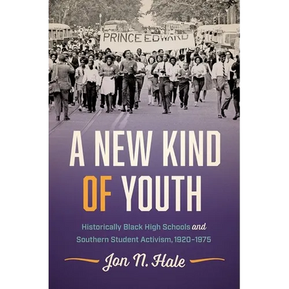 A New Kind of Youth: Historically Black High Schools and Southern Student Activism, 1920-1975 - Paperback