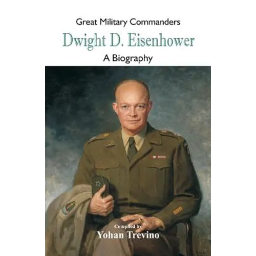 Great Military Commanders - Dwight D. Eisenhower: A Biography - Paperback