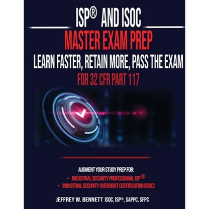 ISP(R) and ISOC Master Exam Prep-Learn Faster, Retain More, Pass the Exam - For 32 CFR Part 117 - Paperback