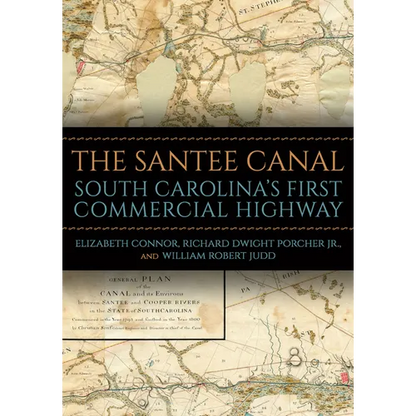The Santee Canal: South Carolina's First Commercial Highway - Hardcover