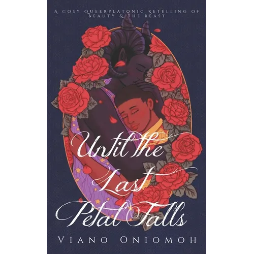 Until the Last Petal Falls: A Cosy Queerplatonic Retelling of Beauty & the Beast - Paperback