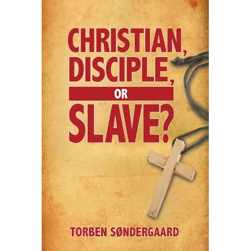Christian, Disciple, or Slave? - Paperback