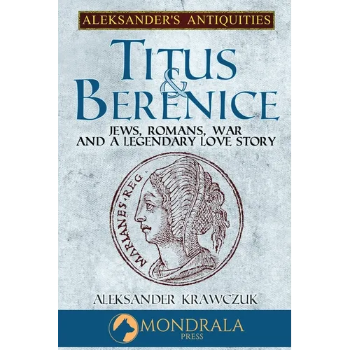 Titus and Berenice: Jews, Romans, War, and a Legendary Love Story - Paperback