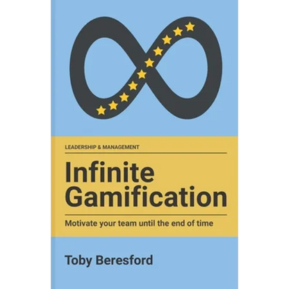 Infinite Gamification: Motivate your team until the end of time - Paperback