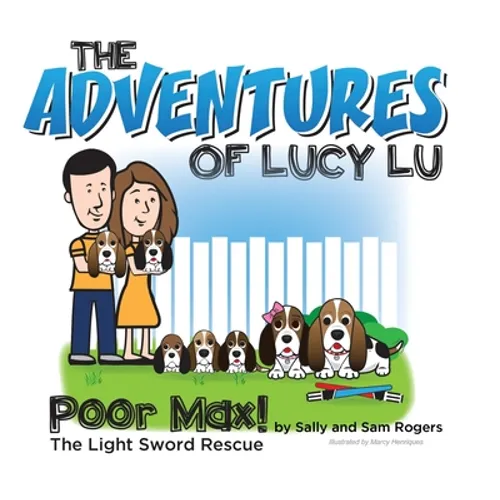 The Adventures of Lucy Lu: Poor Max! The Light Sword Rescue - Hardcover