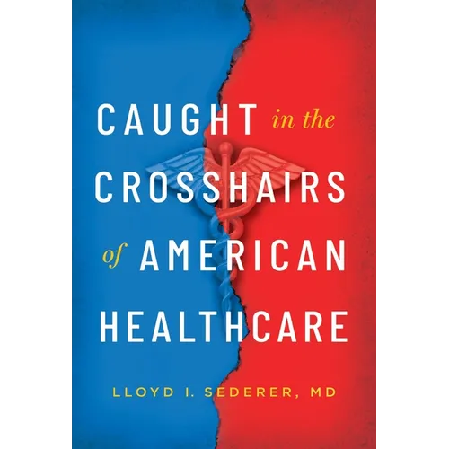 Caught in the Crosshairs of American Healthcare - Hardcover