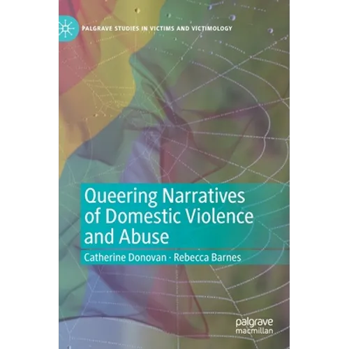 Queering Narratives of Domestic Violence and Abuse: Victims And/Or Perpetrators? - Hardcover