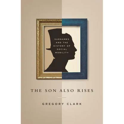 The Son Also Rises: Surnames and the History of Social Mobility - Paperback