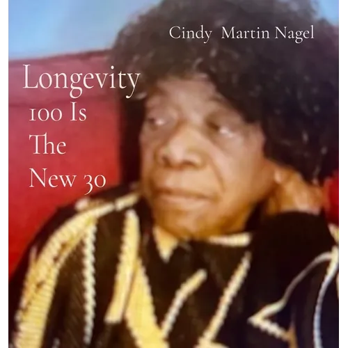 Longevity 100 is the New 30 - Hardcover