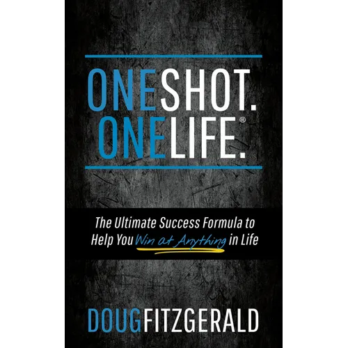 Oneshot. Onelife.(R): The Ultimate Success Formula to Help You Win at Anything in Life - Paperback