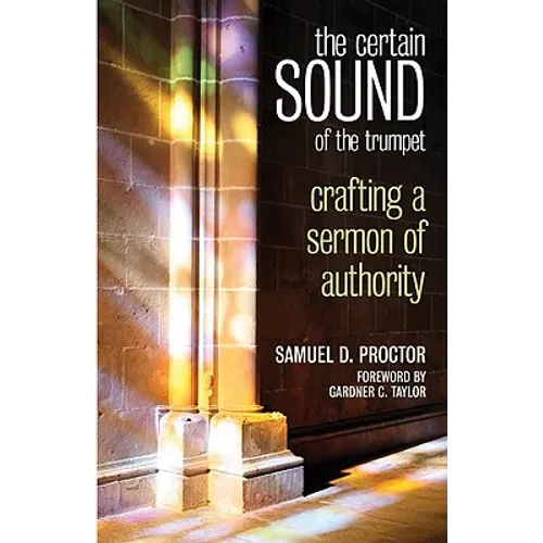 The Certain Sound of the Trumpet: Crafting a Sermon of Authority - Paperback