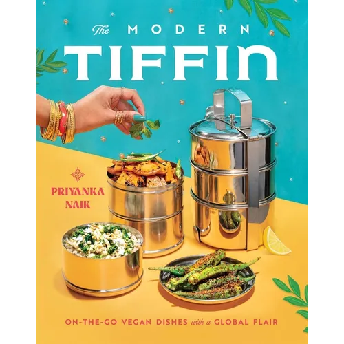 The Modern Tiffin: On-The-Go Vegan Dishes with a Global Flair (a Cookbook) - Hardcover