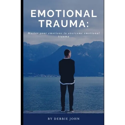 Emotional Trauma: Master your emotions to overcome emotional trauma - Paperback
