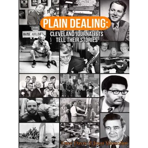 Plain Dealing: Cleveland Journalists Tell Their Stories - Paperback