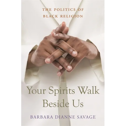 Your Spirits Walk Beside Us: The Politics of Black Religion - Paperback
