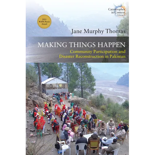 Making Things Happen: Community Participation and Disaster Reconstruction in Pakistan - Paperback