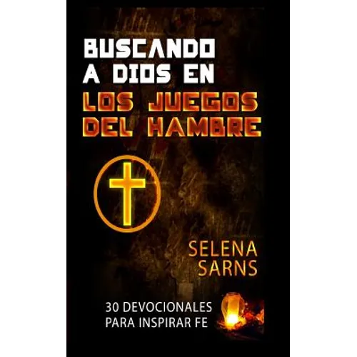 Buscando a Dios en Los Juegos del Hambre: 30 Devocionales Para Inspirar Fe - Paperback