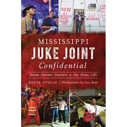 Mississippi Juke Joint Confidential: House Parties, Hustlers & the Blues Life - Paperback