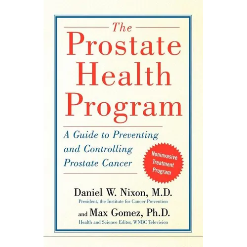 The Prostate Health Program: A Guide to Preventing and Controlling Prostate Cancer - Paperback