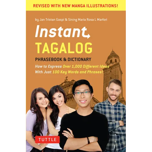 Instant Tagalog: How to Express Over 1,000 Different Ideas with Just 100 Key Words and Phrases! (a Tagalog Phrasebook & Dictionary) - Paperback