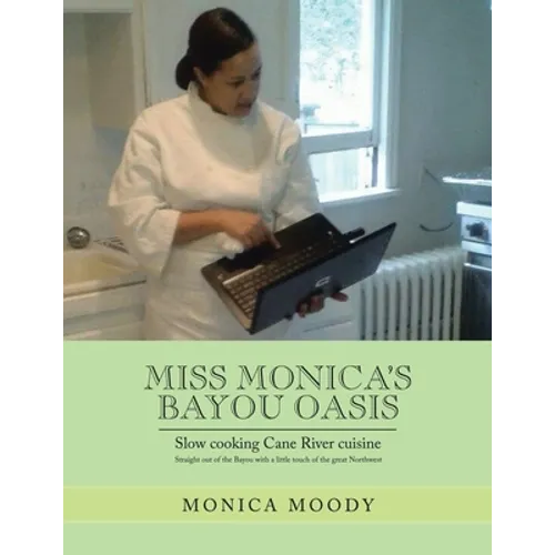 Miss Monica's Bayou Oasis: Slow Cooking Cane River Cuisine - Paperback