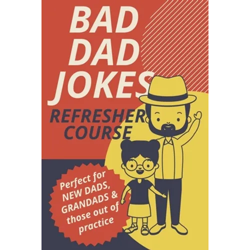 Bad Dad Jokes Book Refresher Course Perfect for New Dads and Grandads & those out of practice - Paperback