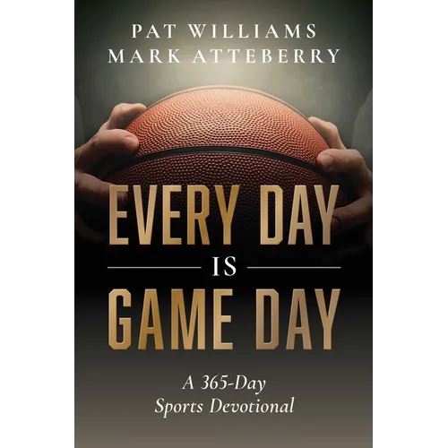 Every Day Is Game Day: A 365-Day Sports Devotional - Paperback
