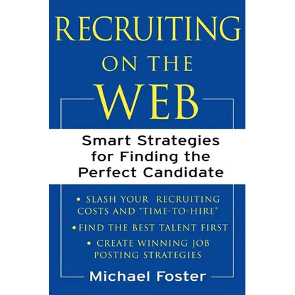 Recruiting on the Web: Smart Strategies for Finding the Perfect Candidate - Paperback