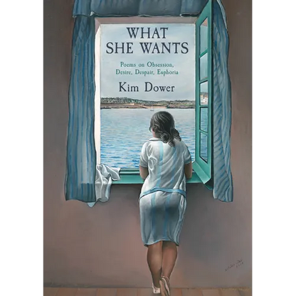 What She Wants: Poems on Obsession, Desire, Despair, Euphoria - Hardcover