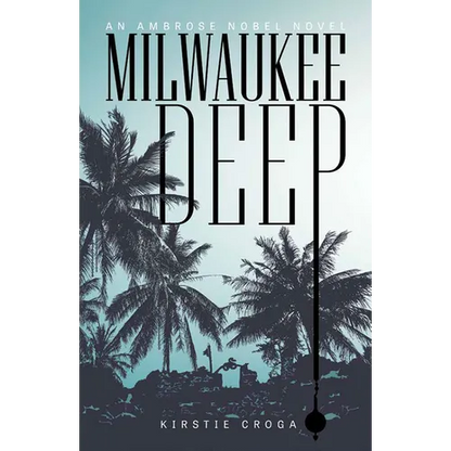 Milwaukee Deep: An Ambrose Nobel Novel - Paperback