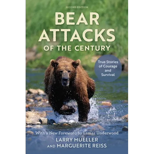Bear Attacks of the Century: True Stories of Courage and Survival - Paperback