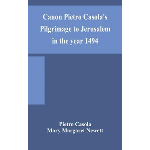 Canon Pietro Casola'S Pilgrimage To Jerusalem In The Year 1494 - Hardcover