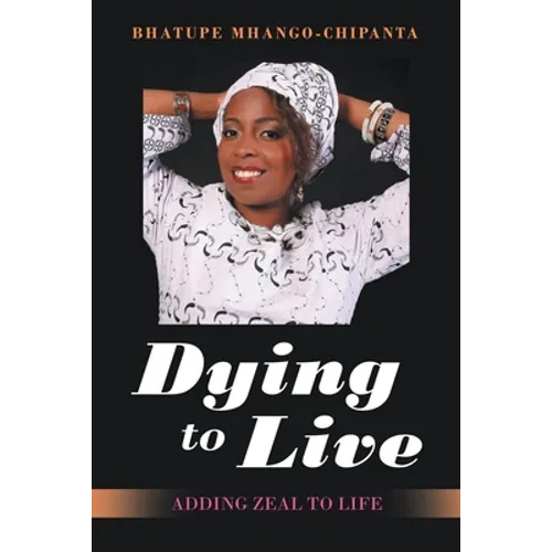 Dying to Live: Adding Zeal to Life - Paperback