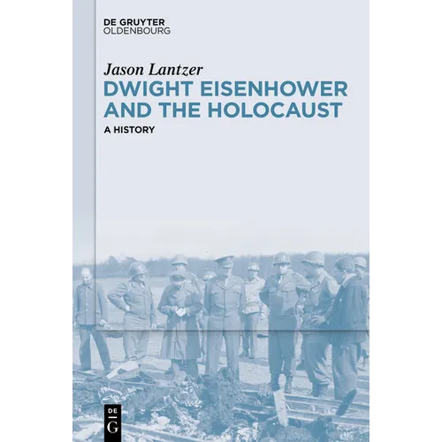 Dwight Eisenhower and the Holocaust: A History - Paperback