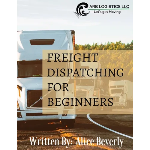 Freight Dispatching For Beginners - Paperback