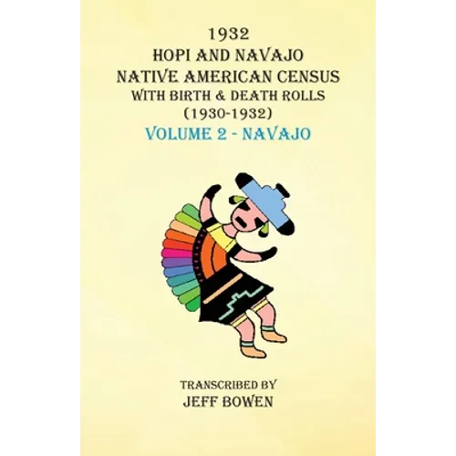 1932 Hopi and Navajo Native American Census with Birth & Death Rolls (1930-1932) Volume 2 - Navajo - Paperback