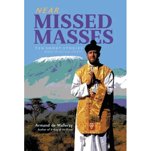 Near Missed Masses: Ten Short Stories Based on Actual Events - Hardcover