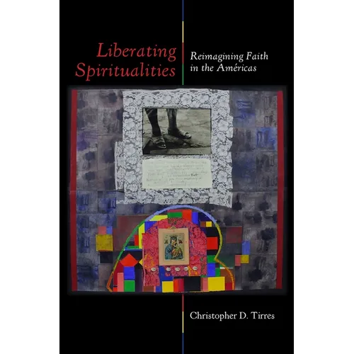 Liberating Spiritualities: Reimagining Faith in the Américas - Hardcover