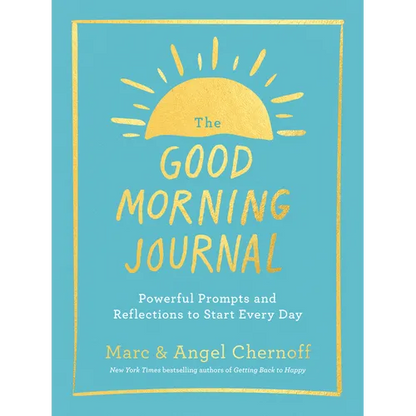 The Good Morning Journal: Powerful Prompts and Reflections to Start Every Day - Paperback