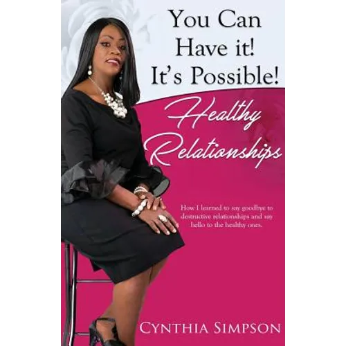 You Can Have It! It's Possible! Healthy Relationships - Paperback