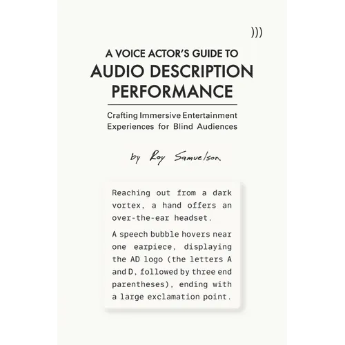 A Voice Actor's Guide to Audio Description Performance: Crafting Immersive Entertainment Experiences for Blind Audiences - Paperback